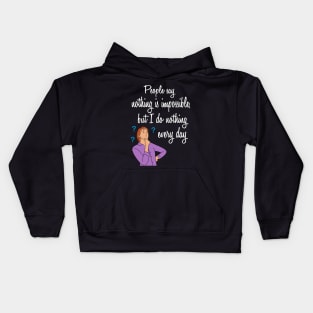 people say nothing is impossible | Funny Quotes Kids Hoodie